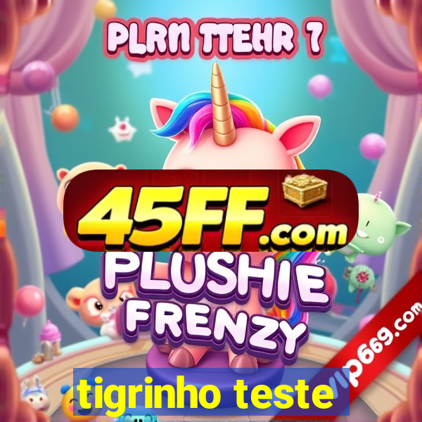 tigrinho teste